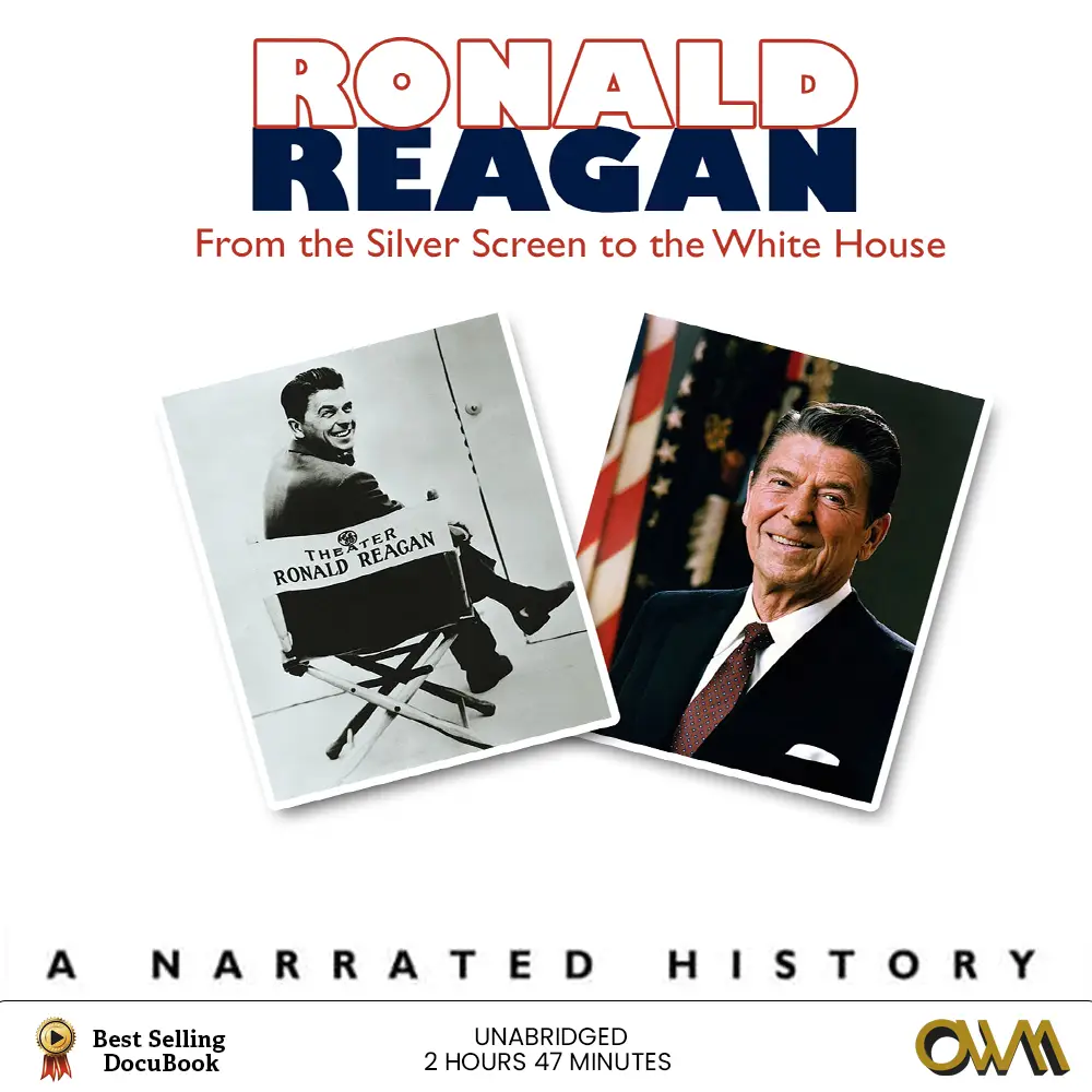 Ronald Reagan - From The Silver Screen To The White House